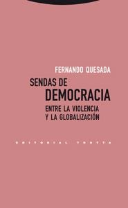 SENDAS DE DEMOCRACIA. ENTRE LA VIOLENCIA Y LA GLOBALIZACION | 9788481649987 | QUESADA,FERNANDO