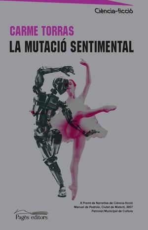 MUTACIO SENTIMENTAL. X PREMI NARRATIVA DE CIENCIA FICCIO M.DE PEDROLO 2007 | 9788497796354 | TORRAS,CARME