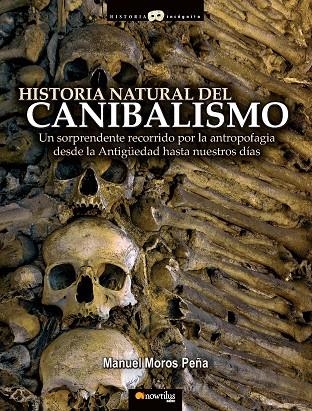 HISTORIA NATURAL DEL CANIBALISMO. LA ANTROPOFAGIA DESDE LA ANTIGUEDAD HASTA NUESTROS DIAS | 9788497635158 | MOROS,MANUEL