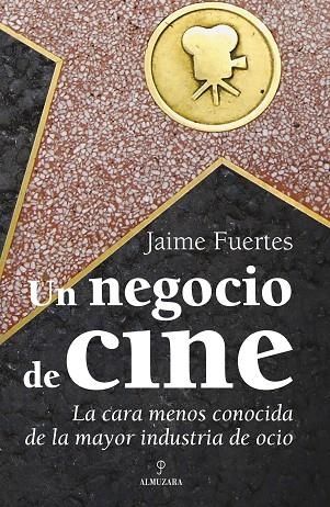 UN NEGOCIO DE CINE. LA CARA MENOS CONOCIDA DE LA MAYOR INDUSTRIA DEL OCIO | 9788496968608 | FUERTES,JAIME