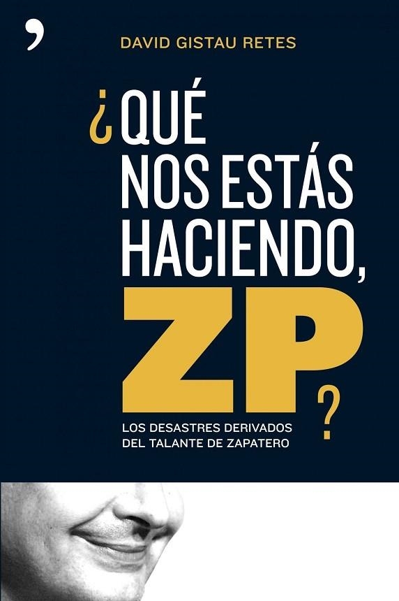 QUE NOS ESTAS HACIENDO ZP | 9788484606260 | GISTAU,DAVID