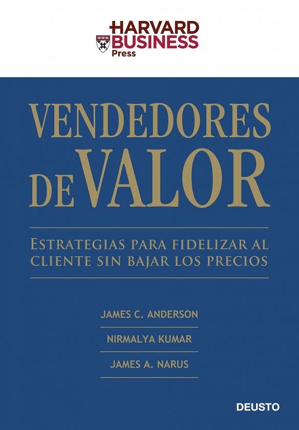 VENDEDORES DE VALOR. ESTRATEGIAS PARA FIDELIZAR AL CLIENTE SIN BAJAR LOS PRECIOS | 9788423426607 | KUMAR,NIRMALYA ANDERSON,JAMES C. NARUS,JAMES A.