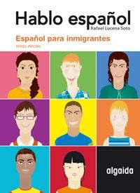 HABLO ESPAÑOL. ESPAÑOL PARA INMIGRANTES NIVEL INICIAL | 9788484337928 | LUCENA SOTO,RAFAEL