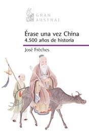 ERASE UNA VEZ CHINA DE LA ANTIGUEDAD AL SIGLO XXI | 9788467022155 | FRECHES,JOSE