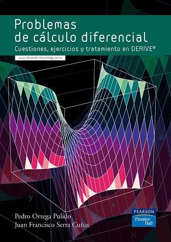 PROBLEMAS DE CALCULO DIFERENCIAL. CUESTIONES, EJERCICIOS Y TRATAMIENTO EN DERIVE | 9788483224595 | ORTEGA PULIDO,PEDRO SERRA CUÑAT,JUAN FRANCISCO