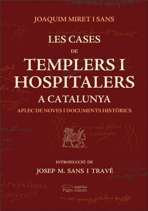 LES CASES DE TEMPLERS I HOSPITALERS A CATALUNYA. APLEC DE NOVES I DOCUMENTS HISTORICS | 9788497792097 | MIRET ISANS,JOAQUIM