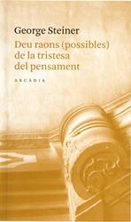 DEU RAONS (POSSIBLES) DE LA TRISTESA DEL PENSAMENT | 9788493409654 | STEINER,GEORGE(PRINCIPE ASTURIAS 2001)