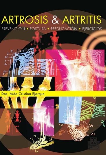 ARTROSIS Y ARTRITIS. PREVENCION, POSTURA, REEDUCACION Y EJERCICIOS | 9788480190404 | EJARQUE,AIDA CRISTINA