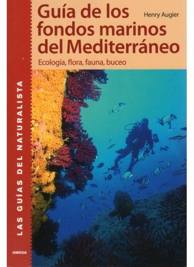 GUIA DE LOS FONDOS MARINOS DEL MEDITERRANEO. ECOLOGIA,FLORA FAUNA Y BUCEO | 9788428214728 | AUGIER,HENRY