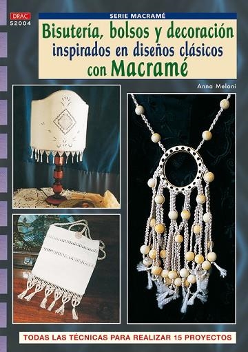 BISUTERIA BOLSOS Y DECORACION INSPIRADOS EN DISEÑOS CLASICOS CON MACRAME | 9788496777972 | MELONI,ANNA