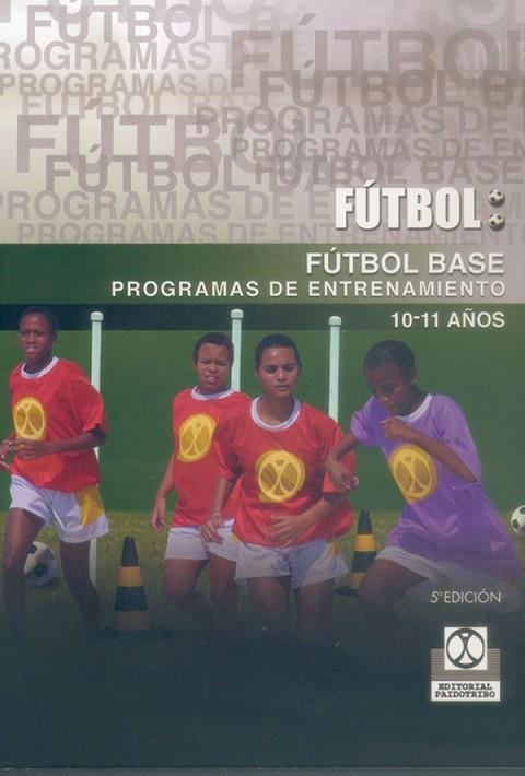 FUTBOL BASE 10-11 AÑOS. PROGRAMAS DE ENTRENAMIENTO. | 9788480190244 | VVAA