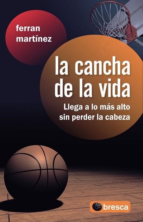 CANCHA DE LA VIDA. LLEGA A LO MAS ALTO SIN PERDER LA CABEZA | 9788493559021 | MARTINEZ,FERRAN