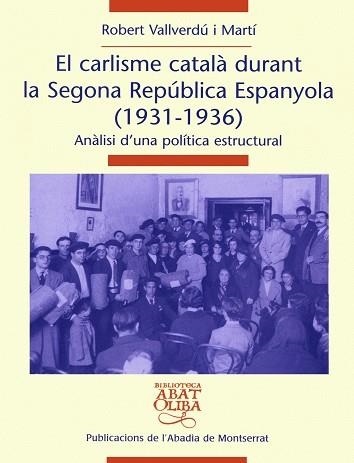 CARLISME CATALA DURANT LA SEGONA REPUBLICA ESPANYOLA 1931-1936 | 9788478260805 | VALLVERDU I MARTI,ROBERT