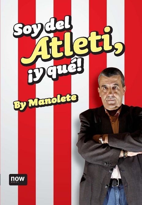 SOY DEL ATLETI Y QUE? | 9788492406715 | ESTEBAN,MANUEL (MANOLETE)