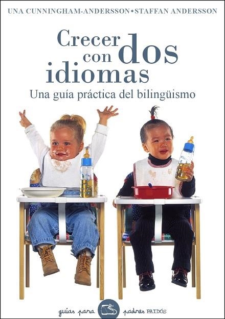 CRECER CON DOS IDIOMAS. GUIA PRACTICA DEL BILINGUISMO | 9788449320231 | CUNNINGHAM-ANDERSSON,U.