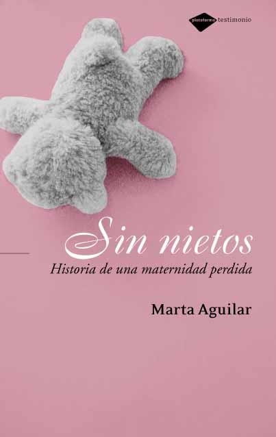 SIN NIETOS. HISTORIA DE UNA MATERNIDAD PERDIDA | 9788496981188 | AGUILAR,MARTA