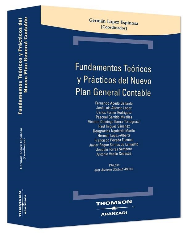 FUNDAMENTOS TEORICOS Y PRACTICOS DEL NUEVO PLAN GENERAL CONTABLE | 9788483556993 | LOPEZ ESPINOSA,GERMAN ACEDO GALLARDO,FERNANDO ALFONSO LOPEZ,JOSE LUIS