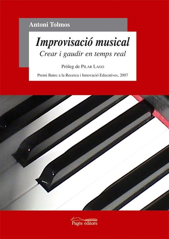 IMPROVISACIO MUSICAL. CREAR I GAUDIR EN TEMPS REAL. PREMI BATEC  DE RECERCA I INNOVACIO EDUCATIVES 2007 | 9788497796705 | TOLMOS,ANTONI