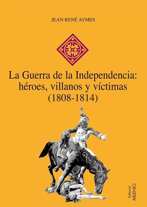 GUERRA DE LA INDEPENDENCIA. HEROES VILLANOS Y VICTIMAS 1808-1814 | 9788497432603 | AYMES,J.R.