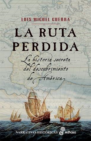 RUTA PERDIDA. HISTORIA SECRETA DEL DESCUBRIMIENTO,COLON LA CORONA Y LOS TEMPLARIOS | 9788435061698 | GUERRA,LUIS MIGUEL