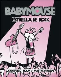 BABYMOUSE ESTRELLA DE ROCK | 9788498672503 | HOLM,JENNIFER L.