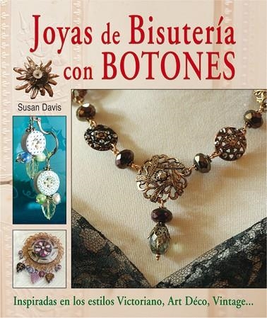 JOYAS DE BISUTERIA CON BOTONES. ESTILO VICTORIANO,ART DECO,VINTAGE... | 9788496777927 | DAVIS,SUSAN