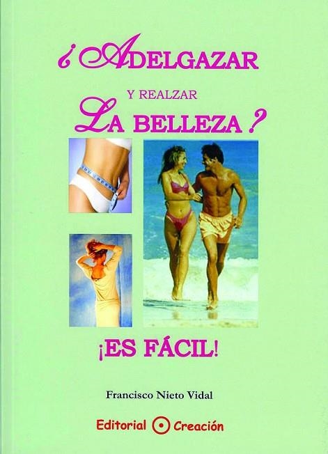 ADELGAZAR Y REALZAR LA BELLEZA ES FACIL | 9788495919205 | NIETO VIDAL,FRANCISCO