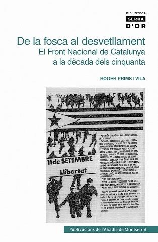 DE LA FOSCA AL DESVETLLAMENT. EL FRONT NACIONAL DE CATALUNYA A LA DECADA DELS 50 | 9788498830439 | PRIMS I VILA,ROGER