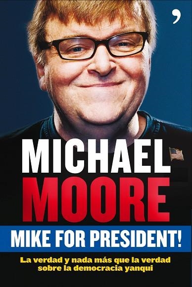 MIKE FOR PRESIDENT | 9788484607588 | MOORE,MICHAEL