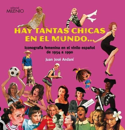 HAY TANTAS CHICAS EN EL MUNDO. ICONOGRAFIA FEMENINA EN EL VINILO ESPAÑOL DE 1954-1990 | 9788497432610 | ANDANI,JUAN JOSE