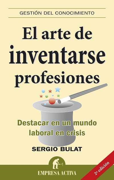 ARTE DE INVENTARSE PROFESIONES. DESTACAR EN UN MUNDO LABORAL EN CRISIS | 9788492452057 | BULAT BARREIRO,SERGIO