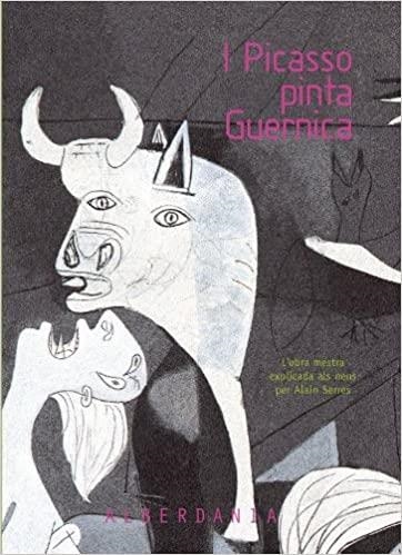 I PICASSO PINTA GUERNICA. OBRA MESTRA EXPLICADA ALS NENS | 9788498680201 | SERRES,ALAIN