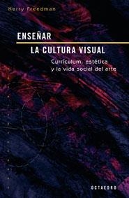 ENSEÑAR LA CULTURA VISUAL | 9788480638456 | FREEDMAN,KERRY