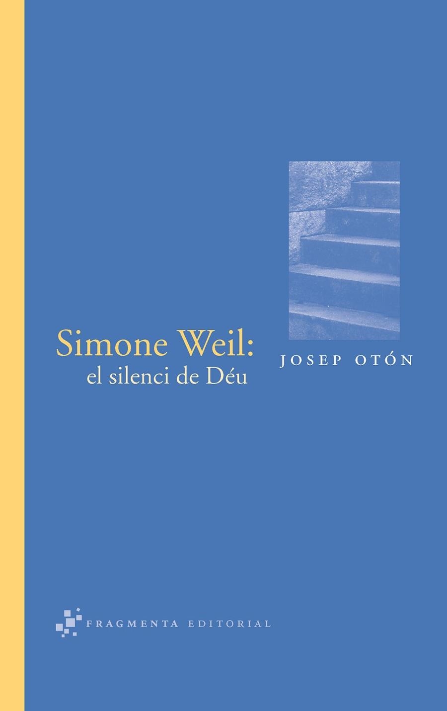 SIMONE WEIL. EL SILENCI DE DEU | 9788492416059 | OTON,JOSEP