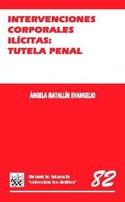 INTERVENCIONES CORPORALES ILICITAS: TUTELA PENAL | 9788498762921 | MATALLIN EVANGELIO,ANGELA