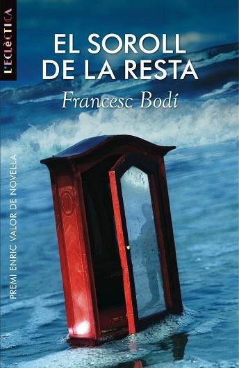 SOROLL DE LA RESTA. PREMI ENRIC VALOR DE NOVEL.LA | 9788498243512 | BODI,FRANCESC J.