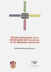 EFECTOS PROCESALES DE LA DECLARACION DEL CONCURSO: LA VIS ATTRACTIVA CONCURSAL | 9788429014662 | PEREZ DEL BLANCO,GILBERTO