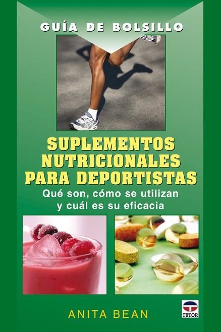 SUPLEMENTOS NUTRICIONALES PARA DEPORTISTAS. QUE SON, COMO SE UTILIZAN Y CUAL ES SU EFICACIA | 9788479027254 | BEAN,ANITA