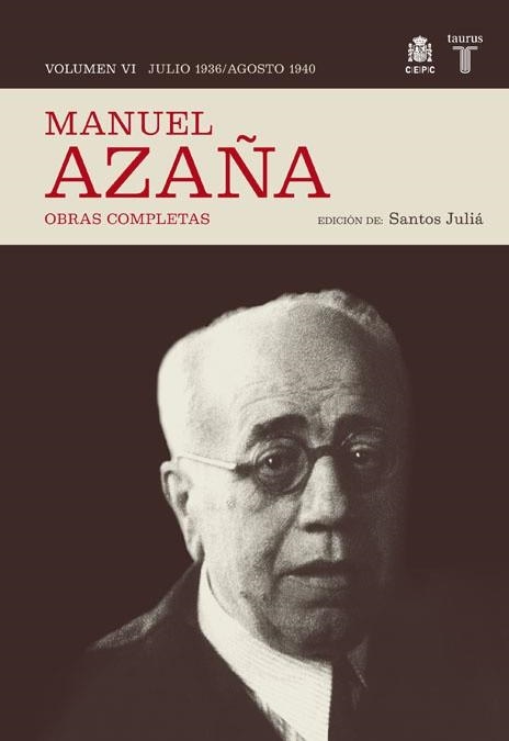 MANUEL AZAÑA. O.C. VOL.VI JULIO 1936-AGOSTO 1940 | 9788430607525 | JULIA,SANTOS