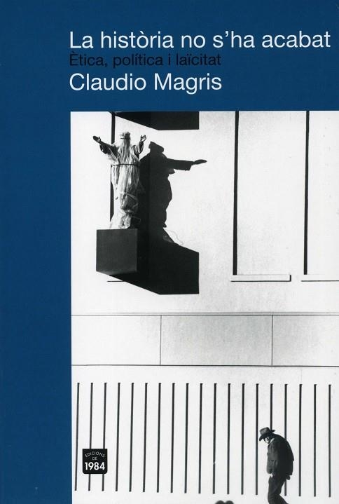 HISTORIA NO S,HA ACABAT. ETICA POLITICA I LAICITAT | 9788492440146 | MAGRIS,CLAUDIO