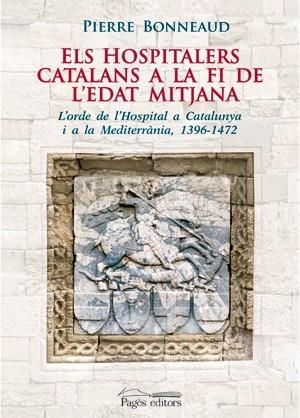 HOSPITALERS CATALANS A LA FI DE L,EDAT MITJANA. L,ORDRE DE L,HOSPITAL A CATALUNYA I A LA MEDITERRANEA 1396-1472 | 9788497796200 | BONNEAUD,PIERRE