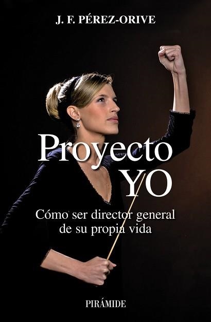 PROYECTO YO. COMO SER DIRECTOR GENERAL DE SU PROPIA VIDA | 9788436822090 | PEREZ-ORIVE,J.F.