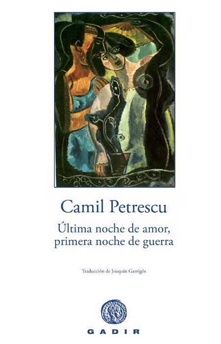 ULTIMA NOCHE DE AMOR, PRIMERA NOCHE DE GUERRA | 9788496974142 | PETRESCU,CAMIL