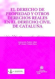 DERECHO DE PROPIEDAD Y OTROS DERECHOS REALES EN EL DERECHO CIVIL DE CATALUÑA | 9788498763300 | TOLDRA ROCA,Mª DOLORS PADIAL ALBAS,ADORACION