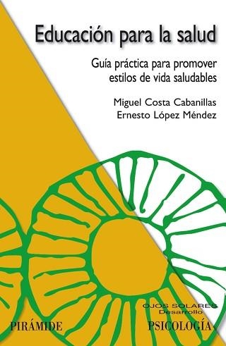 EDUCACION PARA LA SALUD. GUIA PRACTICA PARA PROMOVER ESTILOS DE VIDA SALUDABLES | 9788436822144 | COSTA CABANILLAS,MIGUEL LOPEZ MENDEZ,ERNESTO