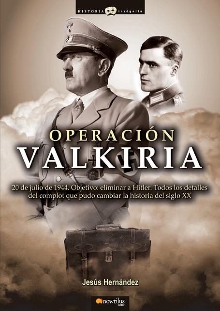 OPERACION VALKIRIA. 20 DE JULIO DE 1944,OBJETIVO ELIMINAR A HITLER... | 9788497635202 | HERNANDEZ,JESUS