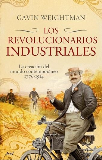 REVOLUCIONARIOS INDUSTRIALES. LA CREACION DEL MUNDO MODERNO 1776-1914 | 9788434453982 | WEIGHTMAN,GAVIN