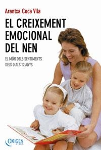 CREIXEMENT EMOCIONAL DEL NEN EL MON DELS SENTIMENTS DESDE 0 A 12 ANYS | 9788483303207 | COCA VILA,ARANTXA