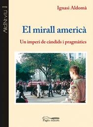 MIRALL AMERICA. UN IMPERI DE CANDIDS I PRAGMATICS | 9788497796927 | ALDOMA,IGNASI