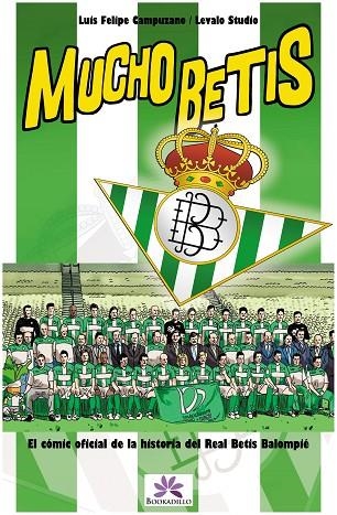 MUCHO BETIS. EL COMIC OFICIAL DE LA HISTORIA DEL REAL BETIS BALOMPIE | 9788492573219 | LEVALO STUDIO CAMPUZANO,LUIS FELIPE